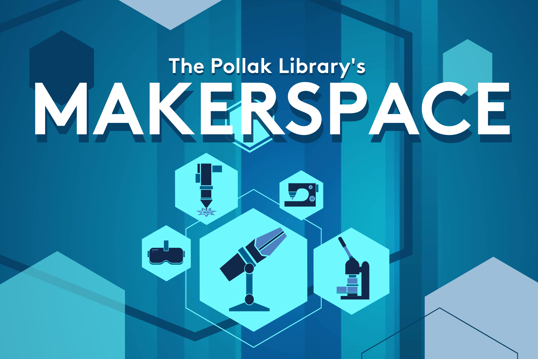 The Pollak Library's Makerspace